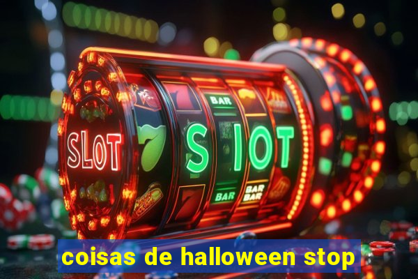 coisas de halloween stop